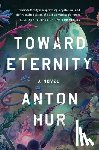 Hur, Anton - Toward Eternity