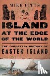 Pitts, Mike - Island at the Edge of the World