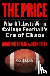 Keteyian, Armen - The Price: What It Takes to Win in College Football's Era of Chaos