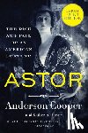 Cooper, Anderson - Astor: The Rise and Fall of an American Fortune