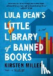 Miller, Kirsten - Lula Dean's Little Library of Banned Books