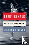 O'Meara, Brendan - The Front Runner: The Life of Steve Prefontaine