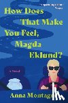Montague, Anna - How Does That Make You Feel, Magda Eklund?