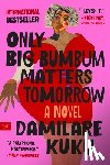 Kuku, Damilare - Only Big Bumbum Matters Tomorrow