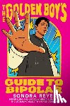 Reyes, Sonora - The Golden Boy's Guide to Bipolar