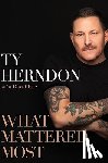 Herndon, Ty - What Mattered Most: A Memoir