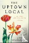 Leadbeater, Cory - The Uptown Local: Joy, Death, and Joan Didion: A Memoir