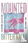 Kalli, Bitter - Mounted: On Horses, Blackness, and Liberation