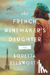 Ellsworth, Loretta - The French Winemaker's Daughter
