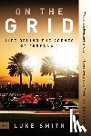 Smith, Luke - On the Grid: Life Behind the Scenes of Formula 1