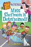 Gutman, Dan - My Weirdtastic School #9: Miss Sherman Is Determined!