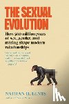 Lents, Nathan H. - The Sexual Evolution: How 500 Million Years of Sex, Gender, and Mating Shape Modern Relationships