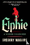 Maguire, Gregory - Maguire, G: Elphie