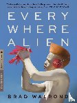 Walrond, Brad - Every Where Alien