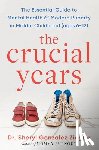 Ziegler, Sheryl Gonzalez - The Crucial Years: The Essential Guide to Mental Health and Modern Puberty in Middle Childhood (Ages 6-12)