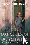 Friedman, Tova - The Daughter of Auschwitz: The Girl Who Lived to Tell Her Story