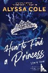 Cole, Alyssa - How to Find a Princess