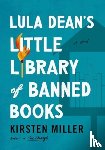 Miller, Kirsten - Lula Dean's Little Library of Banned Books