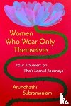 Subramaniam, Arundhathi - Women Who Wear Only Themselves