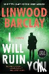 Barclay, Linwood - I Will Ruin You