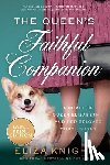 Knight, Eliza - The Queen's Faithful Companion: A Novel of Queen Elizabeth II and Her Beloved Corgi, Susan
