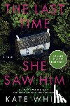 White, Kate - The Last Time She Saw Him
