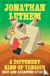 Lethem, Jonathan - A Different Kind of Tension