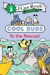 Lehman, Barbara - Cool Buds: To the Rescue!