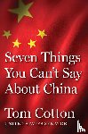 Cotton, Tom - Cotton, T: Seven Things You Can't Say about China