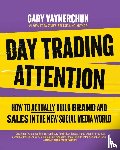 Vaynerchuk, Gary - Day Trading Attention