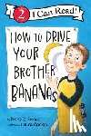 Shore, Diane Z. - How to Drive Your Brother Bananas