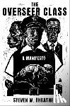 Thrasher, Steven W. - The Overseer Class: A Manifesto
