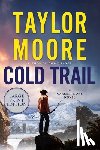 Moore, Taylor - Cold Trail: A Garrett Kohl Novel