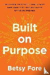 Fore, Betsy - Built on Purpose