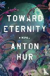 Hur, Anton - Toward Eternity