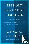 Gifford, Greg E. - Lies My Therapist Told Me: Why Christians Should Aim for More Than Just Treating Symptoms