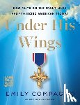 Compagno, Emily - Under His Wings: How Faith on the Front Lines Has Protected American Troops