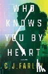 Farley, C. J. - Farley, C: Who Knows You by Heart