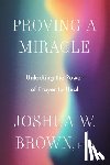Brown, PhD - Proving a Miracle