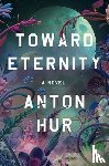 Hur, Anton - Toward Eternity UK