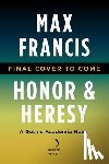 Francis, Max - Honor & Heresy
