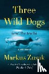 Zusak, Markus - Three Wild Dogs (And the Truth)