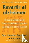 Sandison, Heather - Revertir El Alzhéimer: El Nuevo Método Para Frenar El Deterioro Cognitivo Y Proteger La Salud Cerebral Reversing Alzheimer's: The New Toolkit to Impro