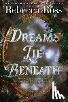 Ross, Rebecca - Dreams Lie Beneath