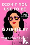 Defino, Terri-Lynne - Didn't You Use to Be Queenie B?