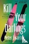 Swanson, Peter - Kill Your Darlings