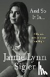 Sigler, Jamie Lynn - And So It Is...: A Memoir of Acceptance and Hope