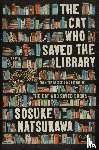 Natsukawa, Sosuke - The Cat Who Saved the Library
