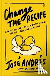 Andres, Jose, Wolffe, Richard - Change the Recipe