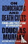 Murray, Douglas - Murray, D: On Democracies and Death Cults